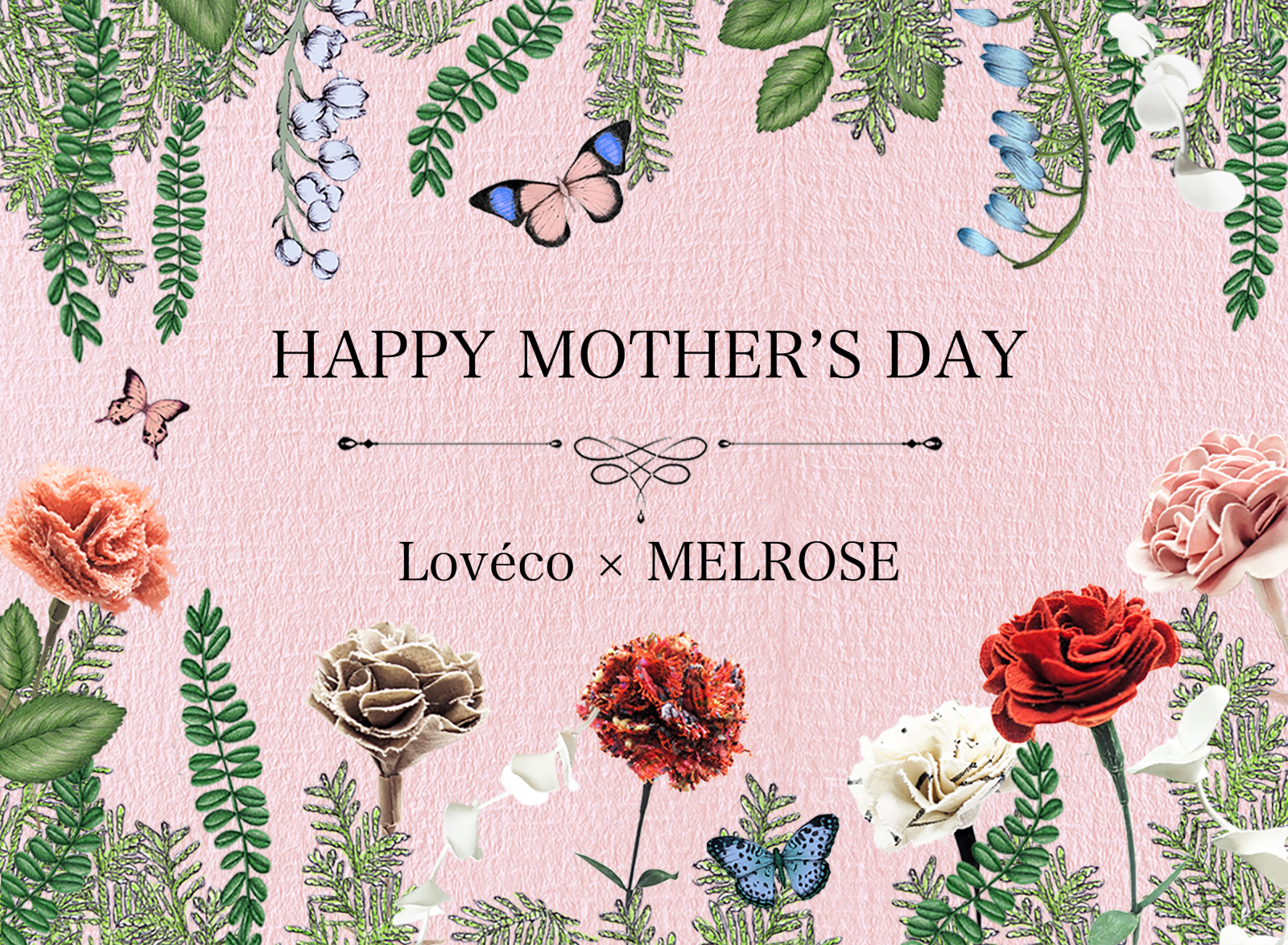 HAPPY MOTHER'S DAY Loveco x MELROSE