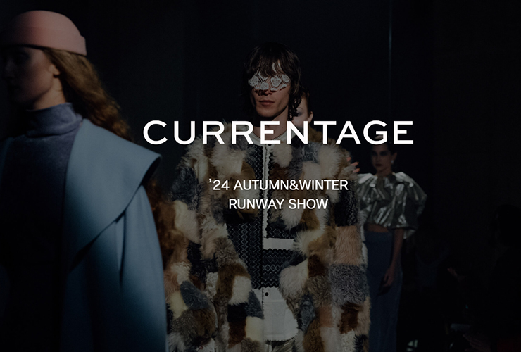 【50th Anniversary】CURRENTAGE 2024AW RUNWAY SHOW