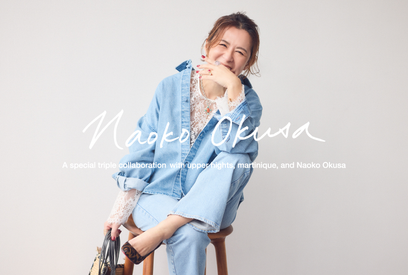 Naoko Okusa × upper hights × martinique