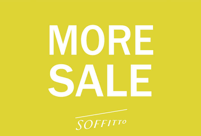 MORE SALE スタート！【SOFFITTO】