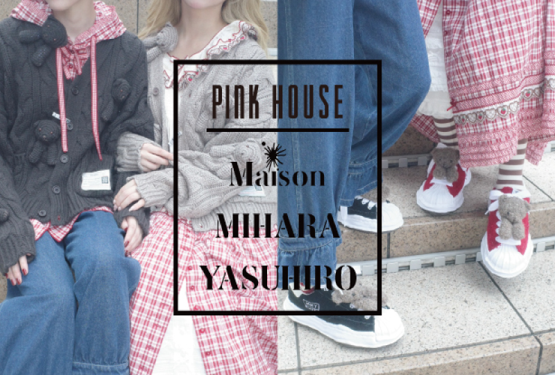 PINK HOUSE × Maison MIHARA YASUHIRO